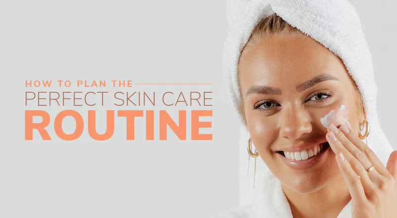 Build Your Best Skin Care Routine: Step-by-Step Guide for Lasting Results