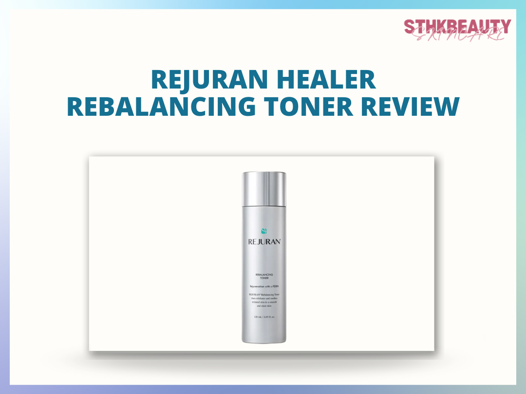 [Review] Rejuran Healer Rebalancing Toner Review