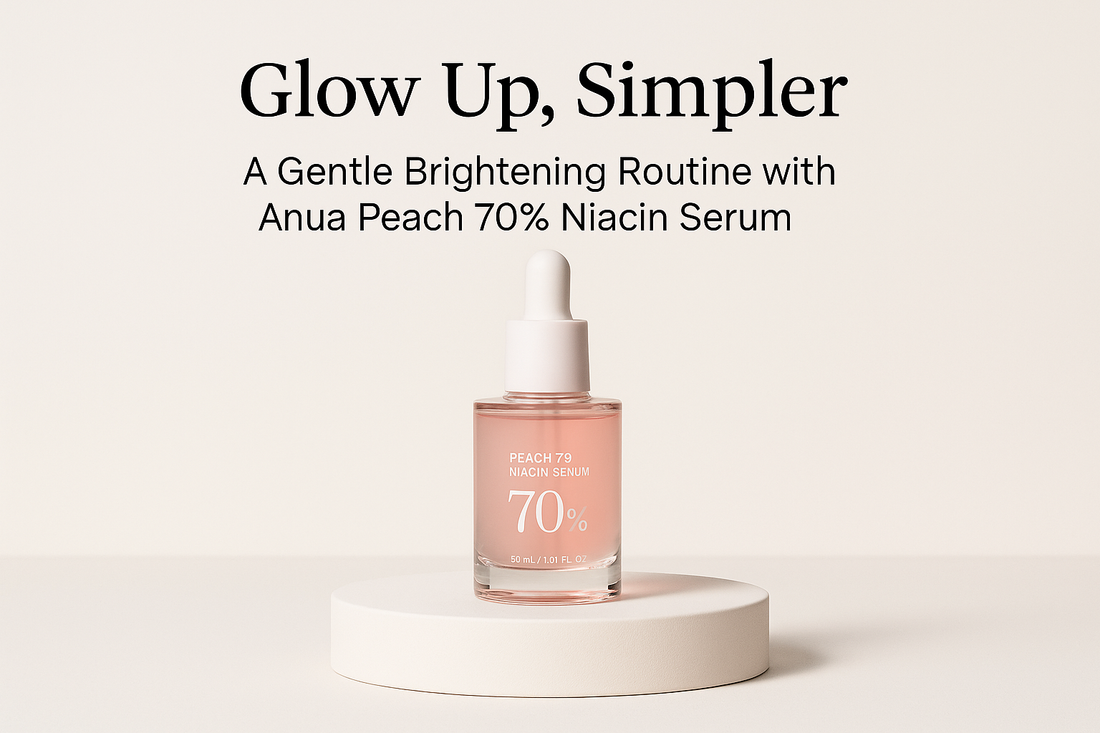 Glow Up, Simpler: A Gentle Brightening Routine with Anua Peach 70% Niacin Serum